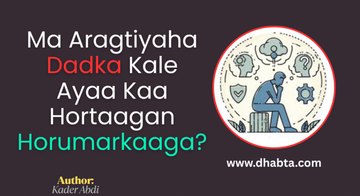 Ma Aragtiyaha Dadka Kale Ayaa Kaa Hortaagan Horumarkaaga?